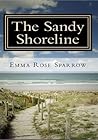 The Sandy Shoreline by Emma Rose Sparrow