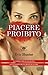 Piacere proibito (Pleasures, #2)