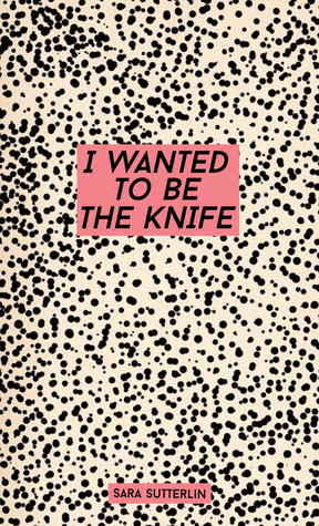 I Wanted To Be The Knife (Paperback)