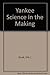 Yankee Science in the Making