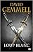Loup Blanc (Drenai Saga, #10) by David Gemmell