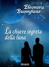 La chiave segreta della luna by Eleonora Buompane