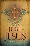 Just Jesus: His L...