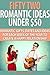 Fifty Two Romantic Ideas Under $50: Romantic Gifts, Dates and Ideas For Each Week of the Year to Create a Happy Relationship