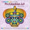 Color Pre-Columbian Art (Not Interactive) (World Culture Coloring Series Book 10)