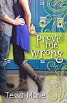 Prove Me Wrong by Tessa Marie