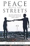 Peace Meets the Streets: On the Ground in Northern Ireland, 1993–2001