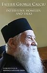 Father George Calciu: Interviews, Talks, and Homilies