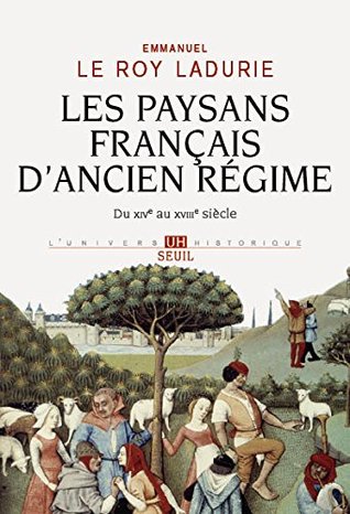 Les Paysans français d'Ancien Régime. Du XIVe au XVIIIe siècle (UNIVERS HISTORI) (French Edition)