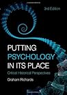 Putting Psychology in its Place: Critical Historical Perspectives