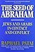 Seed of Abraham: Jews and Arabs in Contact and Conflict