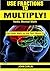 Use Fractions to Multiply!:...