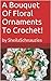 Floral Ornaments To Crochet! (Crochet With Sheila! Book 1)
