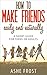 How to make friends easily and naturally: A short guide for teens or adults (Making new friends Book 1)