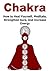 Chakra: How to Heal Yourself, Meditate, Strengthen Aura, And Increase Energy: (Chakra, Aura, Chakra for Beginners, Chakra Healing, Chakra Meditation, Reiki, Chakra Balancing)