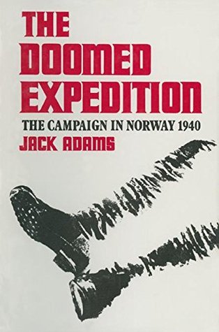 The Doomed Expedition: The Campaign in Norway, 1940 (Kindle Edition)