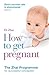 How to Get Pregnant: The Zhai Programme for Successful Conception