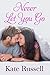 Never Let You Go: A Sweet Second Chance Romance