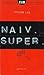 Naiv. Super.