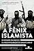 A Fênix Islamista: O Estado Islâmico e a Reconfiguração do Oriente Médio