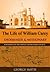 The Life of William Carey: Shoemaker & Missionary