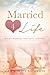 Married 4 Life: Build a Mar...