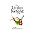 The Littlest Knight and the Jousting Tournament by Mike Wilson