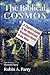 The Biblical Cosmos: A Pilgrim's Guide to the Weird and Wonderful World of the Bible