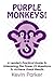Purple Monkeys: A Leader's Practical Guide to Unleashing the Power of Questions to Achieve Great Results