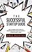 Successful Startup Guide: The Number One Guide to Implementing your Successful Startup Fast and Easy (Entrepreneurship, Business Model Generation, Business Model Development, Startup, Management)