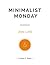 Minimalist Monday: Zen Life (Minimalist Monday Series Book 2)