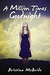 A Million Times Goodnight by Kristina McBride