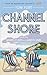 Channel Shore: From the Whi...