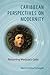 Caribbean Perspectives on Modernity: Returning Medusa's Gaze (New World Studies)