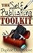 The Self Publishing Toolkit: How You Can Publish & Sell Kindle ebooks on Amazon