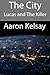 The City by Aaron Kelsay