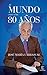 El mundo visto a los 80 años by José María Carrascal
