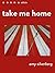 Take Me Home by Amy Silverberg