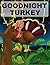 Goodnight Turkey (FREE Video Book Included, A Gorgeous Illustrated Children's Picture Ebook)