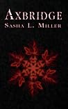 Axbridge by Sasha L. Miller