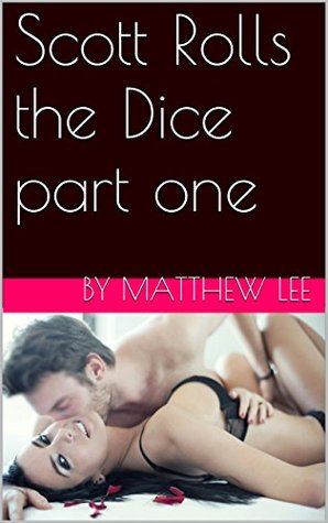 Scott Rolls the Dice part one (Kindle Edition)