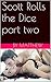 Scott Rolls the Dice part two by Matthew  Lee