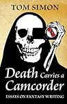 Death Carries a Camcorder: Essays on fantasy writing