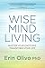 Wise Mind Living: Master Your Emotions, Transform Your Life