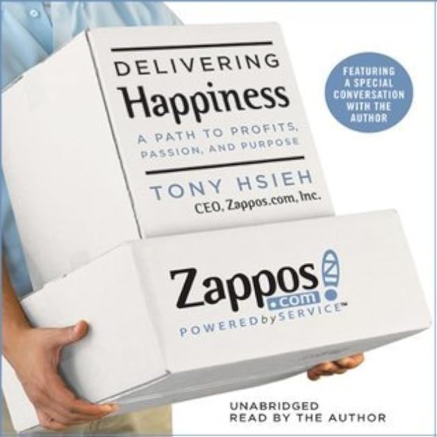 Delivering Happiness: A Path to Profits, Passion, and Purpose