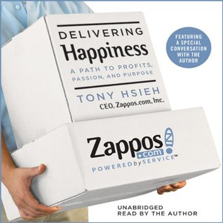 Delivering Happiness: A Path to Profits, Passion, and Purpose