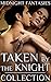 Taken by the Knight Collection (Midnight Fantasies Collections Book 2)