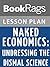 Lesson Plans Naked Economics: Undressing the Dismal Science