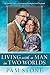 Living with a Man in Two Worlds by Pam Stone