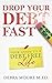 Drop Your Debt Fast by Debra Moore